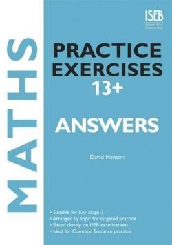 Maths Practice Exercises 13+ Answer Book: Practice Exercises for Common Entrance Preparation