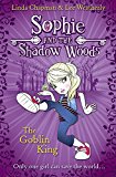 The Goblin King (Sophie and the Shadow Woods)