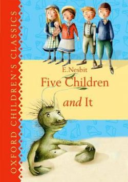 Five Children & It (Oxford Children's Classics)