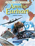 Amelia Earhart : The Pioneering Pilot (What's Their Story?)