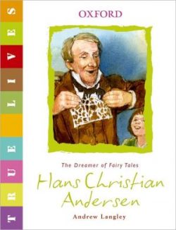 Hans Christian Andersen: True Lives (True Lives Series)