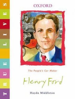 Henry Ford: True Lives (True Lives Series)