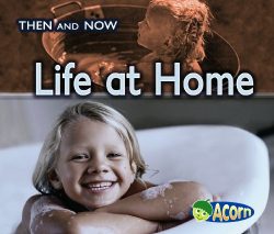 Life at Home (Acorn: Then and Now)