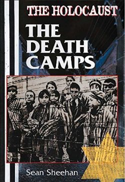 The Holocaust: Death Camps (The Holocaust)