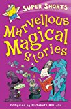 Marvellous Magical Stories (super Shorts) (super Shorts)