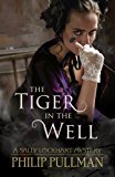 The Tiger in the Well (A Sally Lockhart Mystery)
