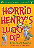 Horrid Henry's Lucky Dip: Ten Favourite Stories - and more! [Hardcover] Francesca Simon