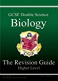 GCSE: Double Science: Biology: the Revision Guide: Higher Level (GCSE Double Science)
